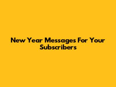 New Year Messages For Your Subscribers