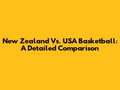 New Zealand Vs. USA Basketball: A Detailed Comparison