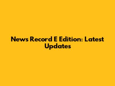 News Record E Edition: Latest Updates