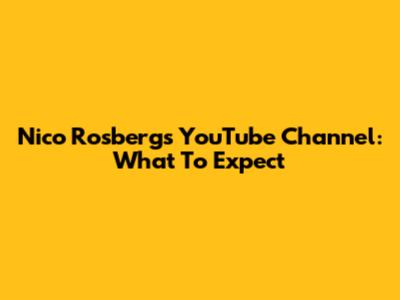 Nico Rosberg's YouTube Channel: What To Expect