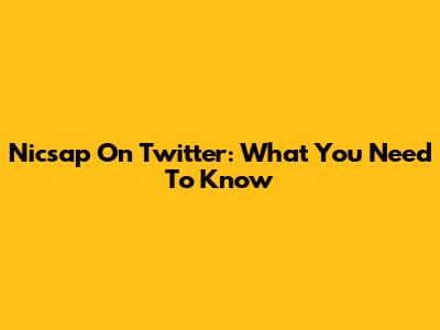Nicsap On Twitter: What You Need To Know