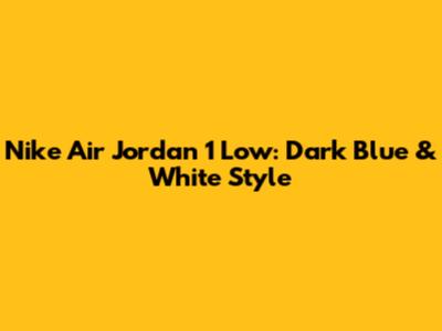 Nike Air Jordan 1 Low: Dark Blue & White Style
