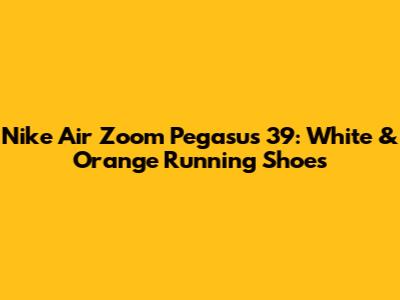 Nike Air Zoom Pegasus 39: White & Orange Running Shoes