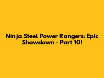 Ninja Steel Power Rangers: Epic Showdown - Part 10!