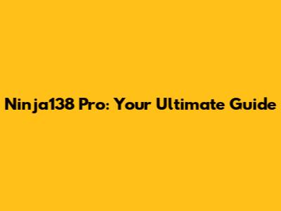 Ninja138 Pro: Your Ultimate Guide