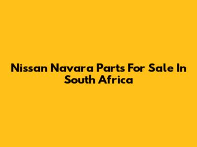 Nissan Navara Parts For Sale In South Africa