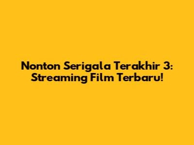 Nonton Serigala Terakhir 3: Streaming Film Terbaru!