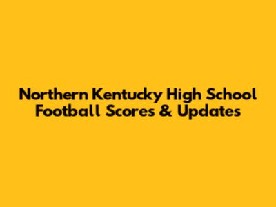 Northern Kentucky High School Football Scores & Updates