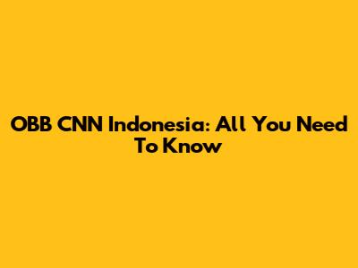 OBB CNN Indonesia: All You Need To Know