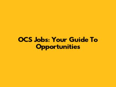 OCS Jobs: Your Guide To Opportunities