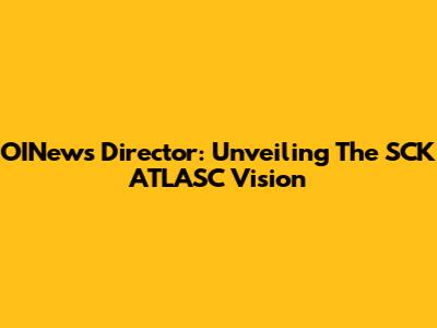 OINews Director: Unveiling The SCK ATLASC Vision