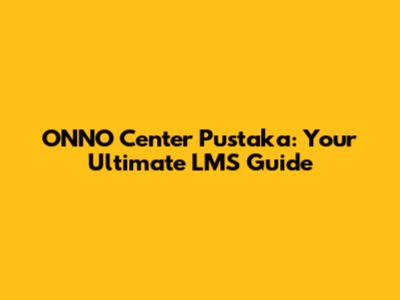 ONNO Center Pustaka: Your Ultimate LMS Guide