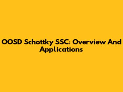 OOSD Schottky SSC: Overview And Applications