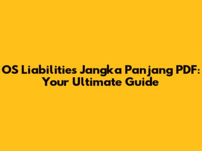 OS Liabilities Jangka Panjang PDF: Your Ultimate Guide