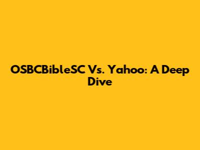 OSBCBibleSC Vs. Yahoo: A Deep Dive