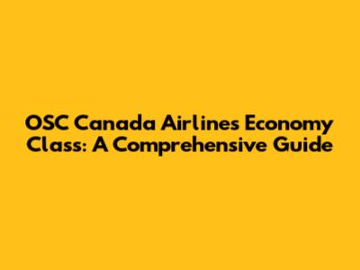 OSC Canada Airlines Economy Class: A Comprehensive Guide