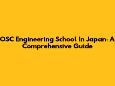 OSC Engineering School In Japan: A Comprehensive Guide