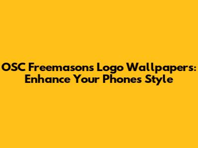 OSC Freemasons Logo Wallpapers: Enhance Your Phone's Style