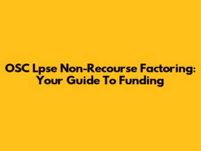 OSC Lpse Non-Recourse Factoring: Your Guide To Funding