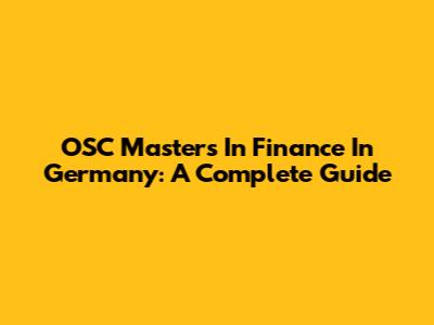 OSC Masters In Finance In Germany: A Complete Guide