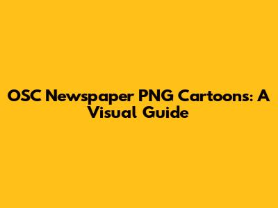 OSC Newspaper PNG Cartoons: A Visual Guide