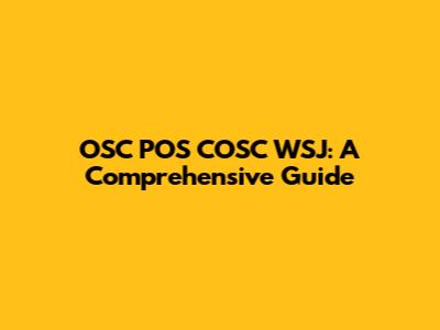 OSC POS COSC WSJ: A Comprehensive Guide