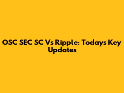 OSC SEC SC Vs Ripple: Today's Key Updates