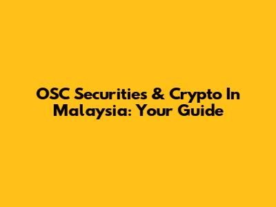 OSC Securities & Crypto In Malaysia: Your Guide