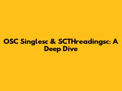 OSC Singlesc & SCTHreadingsc: A Deep Dive