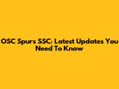 OSC Spurs SSC: Latest Updates You Need To Know