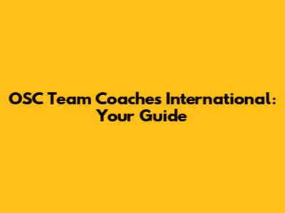 OSC Team Coaches International: Your Guide