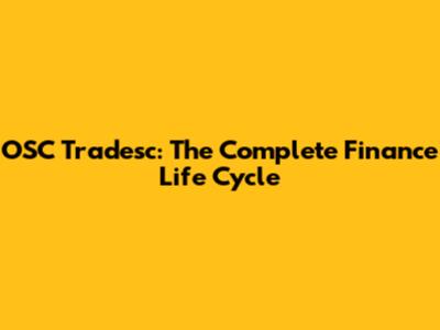 OSC Tradesc: The Complete Finance Life Cycle