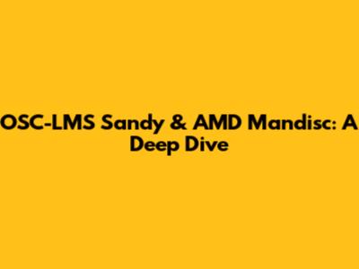 OSC-LMS Sandy & AMD Mandisc: A Deep Dive