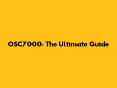 OSC7000: The Ultimate Guide