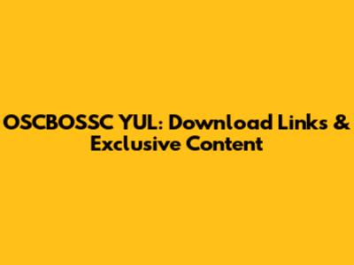 OSCBOSSC YUL: Download Links & Exclusive Content