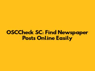 OSCCheck SC: Find Newspaper Posts Online Easily