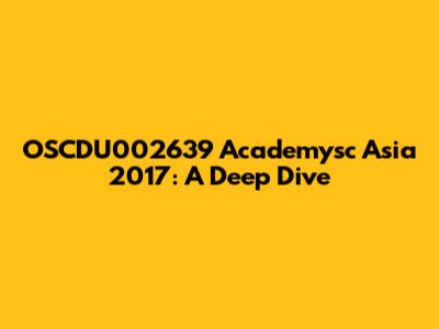 OSCDU002639 Academysc Asia 2017: A Deep Dive