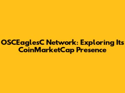 OSCEaglesC Network: Exploring Its CoinMarketCap Presence
