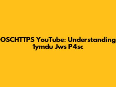 OSCHTTPS YouTube: Understanding 1ymdu Jws P4sc