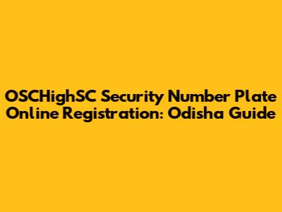 OSCHighSC Security Number Plate Online Registration: Odisha Guide