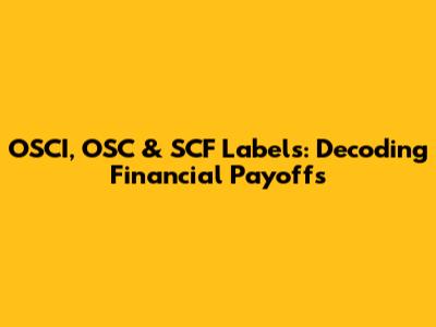 OSCI, OSC & SCF Labels: Decoding Financial Payoffs