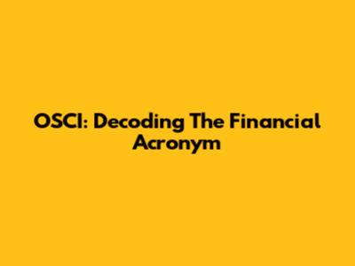OSCI: Decoding The Financial Acronym