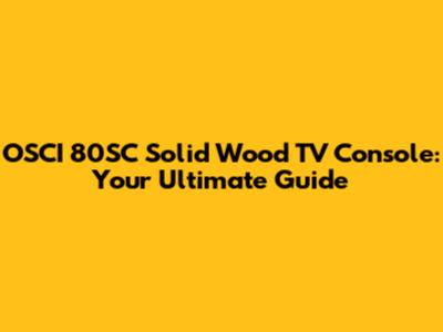 OSCI 80SC Solid Wood TV Console: Your Ultimate Guide