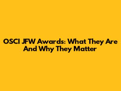OSCI JFW Awards: What They Are And Why They Matter