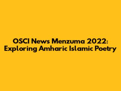 OSCI News Menzuma 2022: Exploring Amharic Islamic Poetry