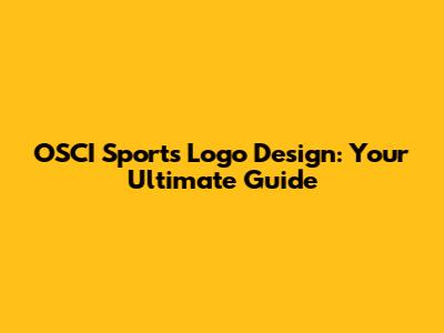 OSCI Sports Logo Design: Your Ultimate Guide