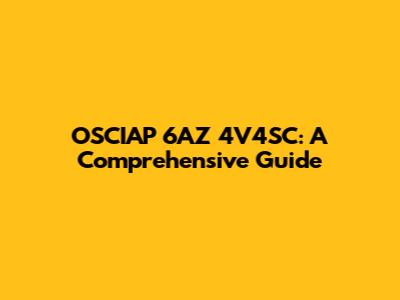 OSCIAP 6AZ 4V4SC: A Comprehensive Guide