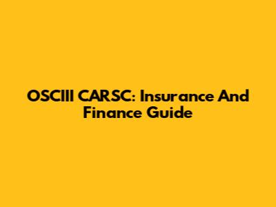 OSCIII CARSC: Insurance And Finance Guide