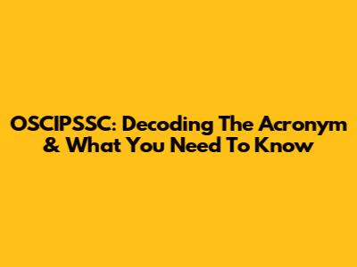 OSCIPSSC: Decoding The Acronym & What You Need To Know