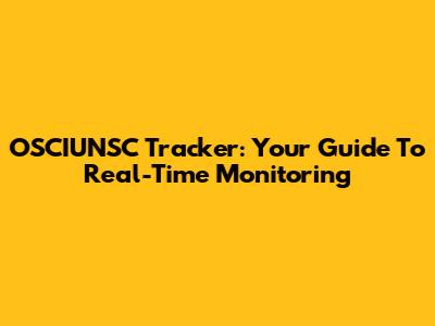 OSCIUNSC Tracker: Your Guide To Real-Time Monitoring